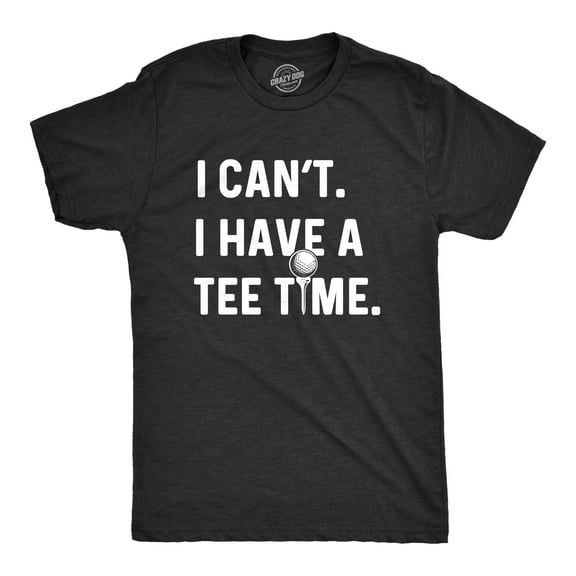Mens I Can't I Have A Tee Time T Shirt Funny Golf Father's Day Sports Graphic Tee Graphic Tees