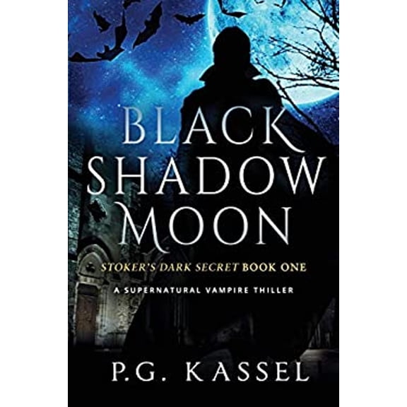 Pre-Owned Black Shadow Moon: Stoker's Dark Secret Book One (A Supernatural Vampire Thriller) (Paperback) by P G Kassel