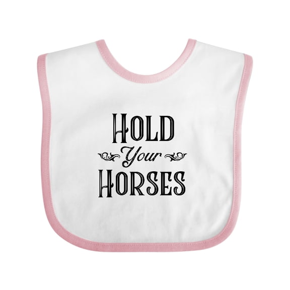 Inktastic Hold Your Horses Boys or Girls Baby Bib