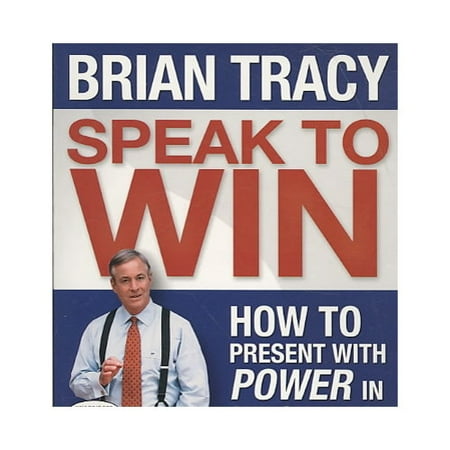 Speak To Win: How to Present With Power in Any Situation