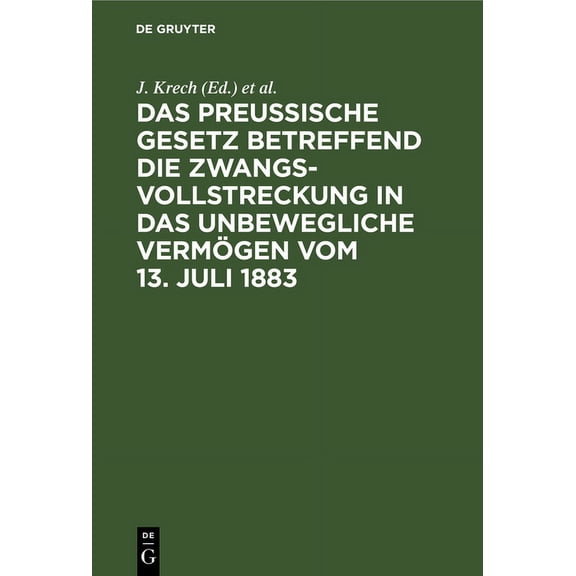 Das Preussische Gesetz Betreffend Die Zwangsvollstreckung in Das Unbewegliche VermÃ¶gen Vom 13. Juli 1883, (Hardcover)