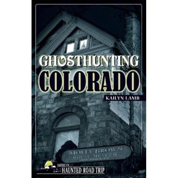 Pre-Owned Ghosthunting Colorado (Hardcover) 1578606098 9781578606092