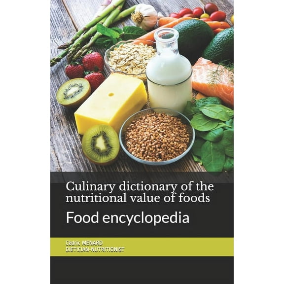 Culinary dictionary of the nutritional value of foods: Food encyclopedia