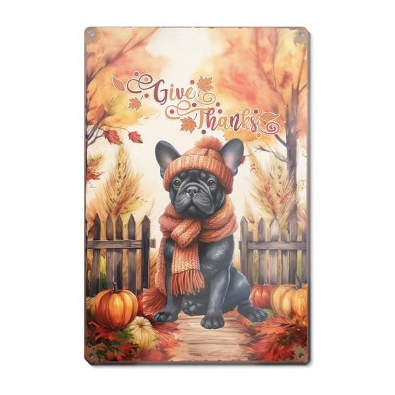 Happy Thanksgiving French Bulldog Give Thanks Fall Beanie Scarf Welcome Vertical Metal Aluminum Sign Dog Lover Gifts Wall Art Home Decor - 00020