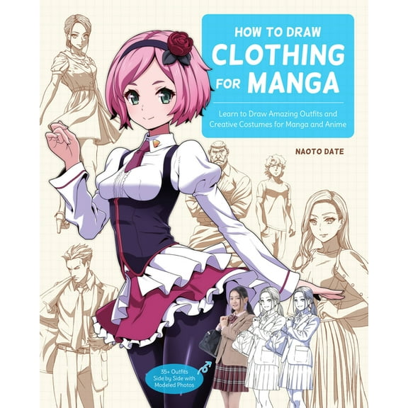 How to Draw Clothing for Manga: Learn to Draw Amazing Outfits and Creative Costumes for Manga and Anime - 35  Outfits Si, (Paperback)