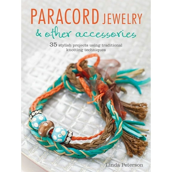 Pre-Owned Paracord Jewelry & Other Accessories: 35 Stylish Projects Using Traditional Knotting Techniques (Paperback) 1782491929 9781782491927