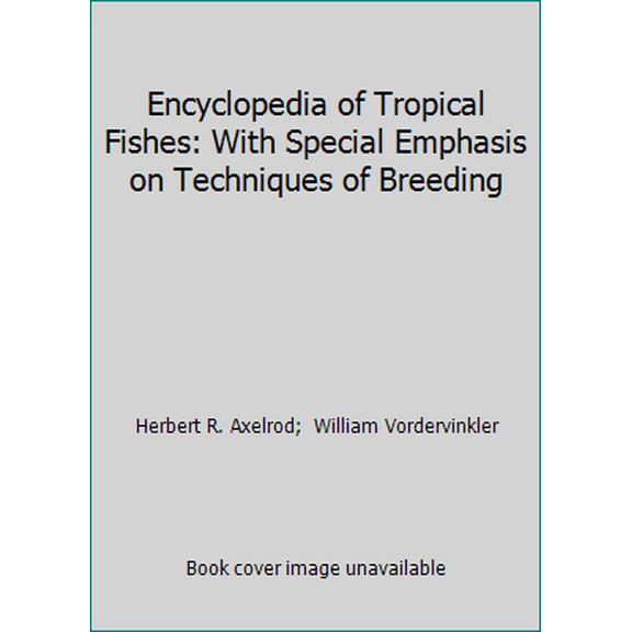 Pre-Owned Encyclopedia of Tropical Fishes (Hardcover) 0866221107 9780866221108