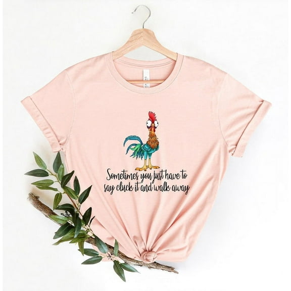 Funny Quote T Shirt, Rooster Shirt, Sarcastic Shirt, Funny Chicken Shirt, Sometimes You Just Have To Say Cluck It And Walk Away shirt TH260543