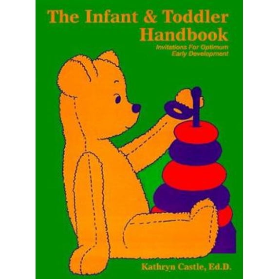 Pre-Owned The Infant & Toddler Handbook: Invitations for Optimum Early Development (Paperback) 0893340383 9780893340384