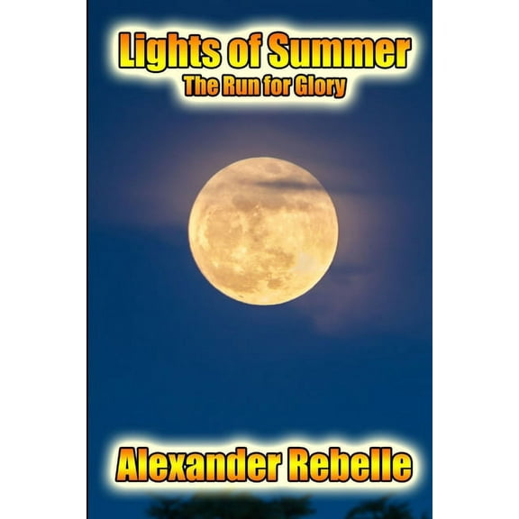 Lights of Summer: The Run for Glory, (Paperback)