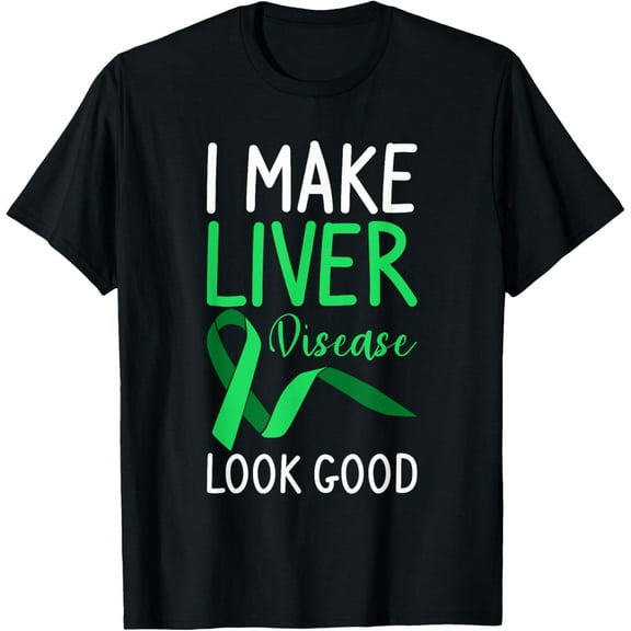 I Make Liver Disease Look Good Transplant Surgery T-Shirt