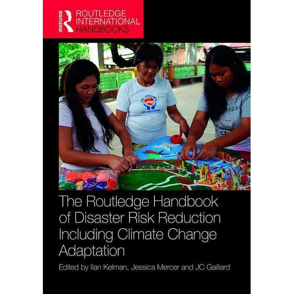 Routledge International Handbooks The Routledge Handbook of Disaster Risk Reduction Including Climate Change Adaptation, (Hardcover)