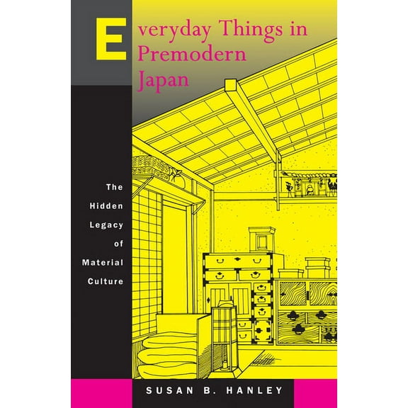 Everyday Things in Premodern Japan: The Hidden Legacy of Material Culture, (Paperback)