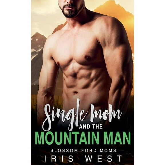 Blossom Ford Moms Single Mom And The Mountain Man, Book 1, (Paperback)
