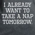 thumbnail image 3 of CafePress - I Already Want To Take A Nap Tomorrow T Shirt - Women's Traditional Fit Dark T-Shirt, 3 of 4