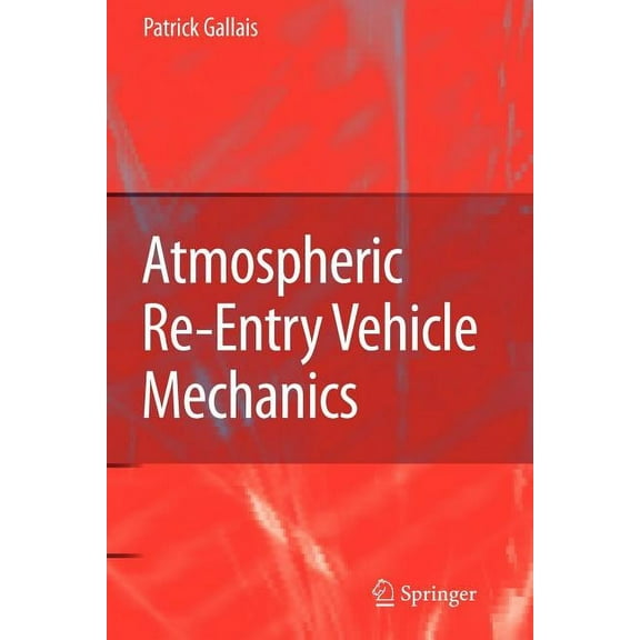 Atmospheric Re-Entry Vehicle Mechanics, (Paperback)
