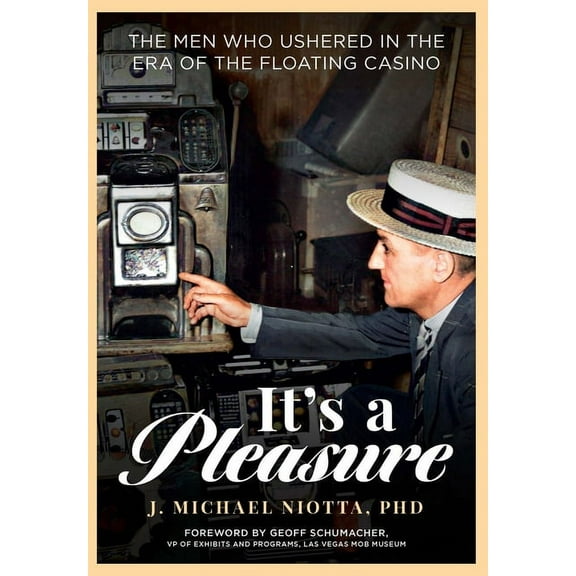 It's a Pleasure: The Men Who Ushered in the Era of the Floating Casino (Paperback) by Niotta