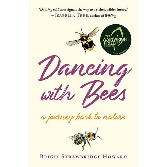 Dancing with Bees: A Journey Back to Nature, (Paperback)