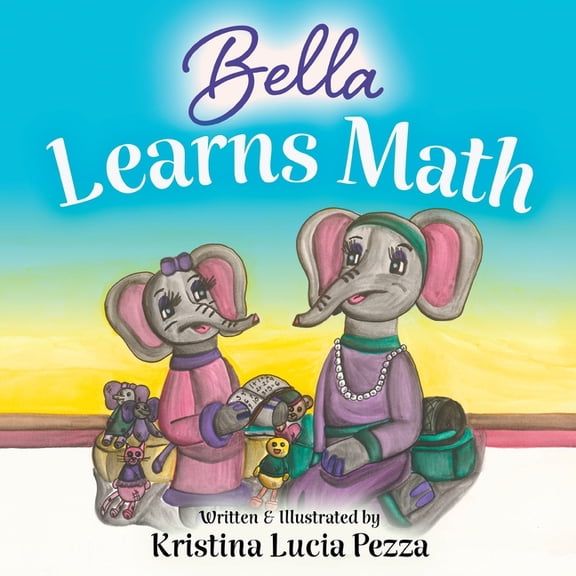 The Bella Lucia Bella Learns Math: The Bella Lucia Series, Book 13, (Paperback)