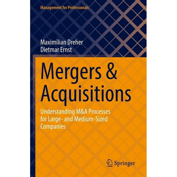 Management for Professionals Mergers & Acquisitions: Understanding M&A Processes for Large- And Medium-Sized Companies, (Paperback)