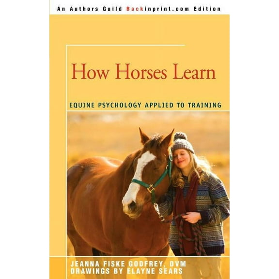 How Horses Learn: Equine Psychology Applied to Training, (Paperback)