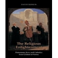 thumbnail image 1 of The Religious Enlightenment: Protestants, Jews, and Catholics from London to Vienna (Jews, Christians, and Muslims from, 1 of 1