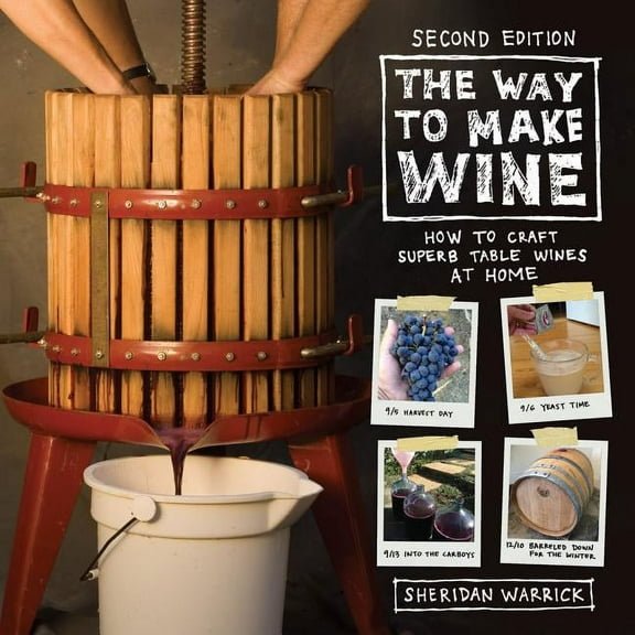 The Way to Make Wine : How to Craft Superb Table Wines at Home (Edition 2) (Paperback)