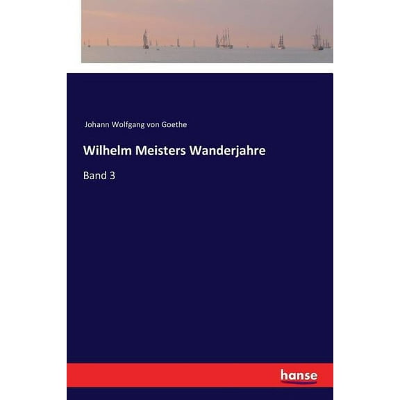Wilhelm Meisters Wanderjahre: Band 3, (Paperback)