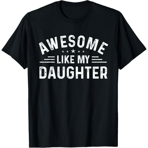 Awesome Like My Daughter Retro Men Dad Funny Fathers T-Shirt Shirts