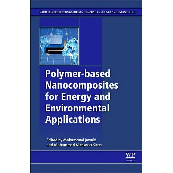 Woodhead Publishing Composites Science a Polymer-Based Nanocomposites for Energy and Environmental Applications, (Paperback)