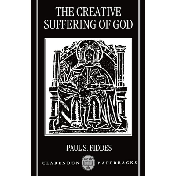 Clarendon Paperbacks The Creative Suffering of God, (Paperback)