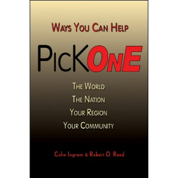 Pick One : Ways You Can Help The World, The Nation, Your Region, Your Community (Edition 1) (Paperback)