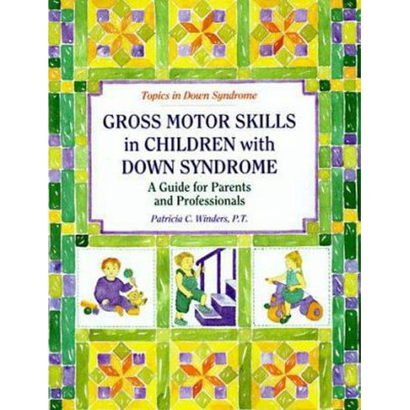 Pre-Owned Gross Motor Skills in Children With Down Syndrome: A Guide for Parents and Professionals (Topics in Down Syndrome) (Paperback) 0933149816 9780933149816