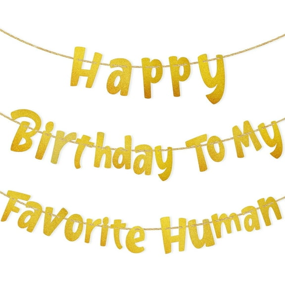 Happy Birthday to My Favorite Human Banner, Gold Things Sign Funny Birthday Decorations Person Banner for Men Adult Gifts Party Party Supplies
