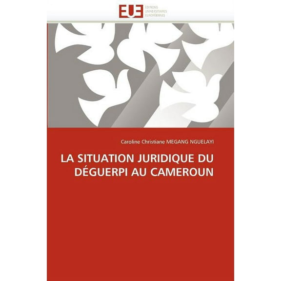 Omn.Univ.Europ.: La Situation Juridique Du Déguerpi Au Cameroun (Paperback)