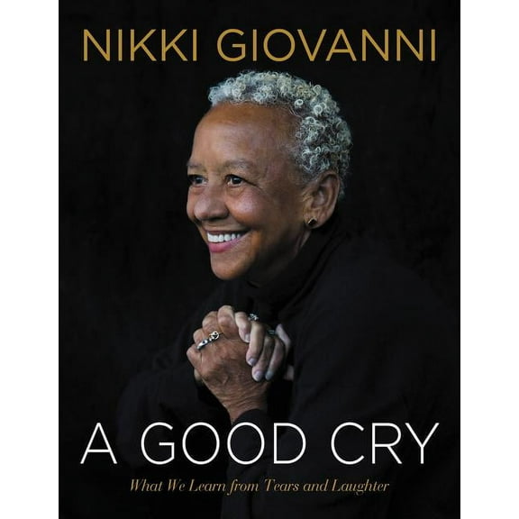A Good Cry: What We Learn from Tears and Laughter, (Hardcover)