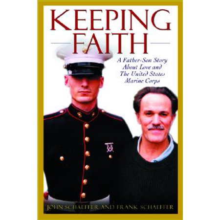 - Keeping Faith : A Father-Son Story About Love and the United States Marine Corps