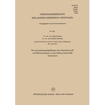 Forschungsberichte Des Landes Nordrhein- Die Anwendungsmöglichkeiten Der Chemischen Luft- Und Pflanzenanalyse Zur Beurteilung Industrieller Immissionen, Book 821, (Paperback)