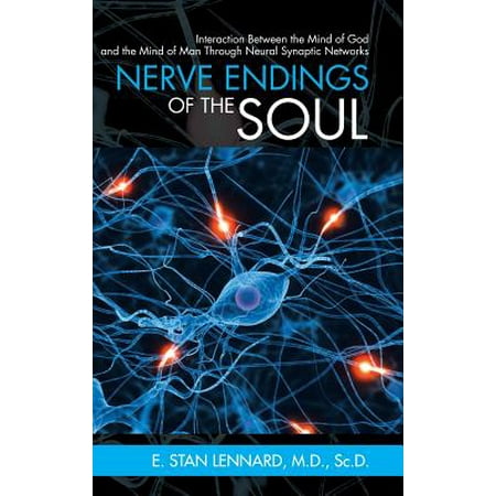 Nerve Endings of the Soul : Interaction Between the Mind of God and the Mind of Man Through Neural Synaptic