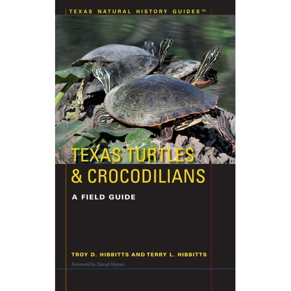 Texas Natural History Guides: Texas Turtles & Crocodilians : A Field Guide (Paperback)