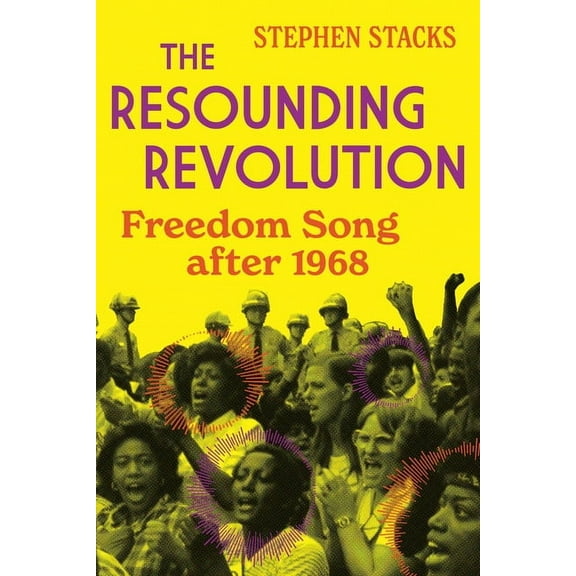 Music in American Life The Resounding Revolution: Freedom Song After 1968, (Paperback)