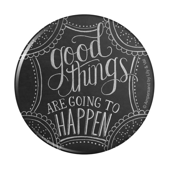 Good Things are Going to Happen Pinback Button Pin