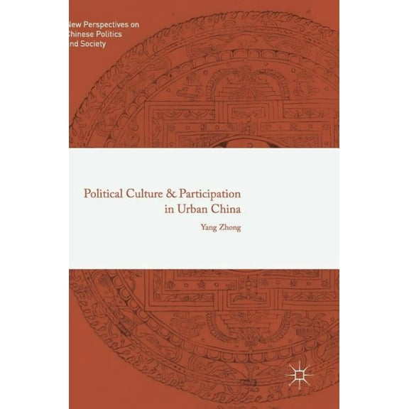 New Perspectives on Chinese Politics and Political Culture and Participation in Urban China, (Hardcover)