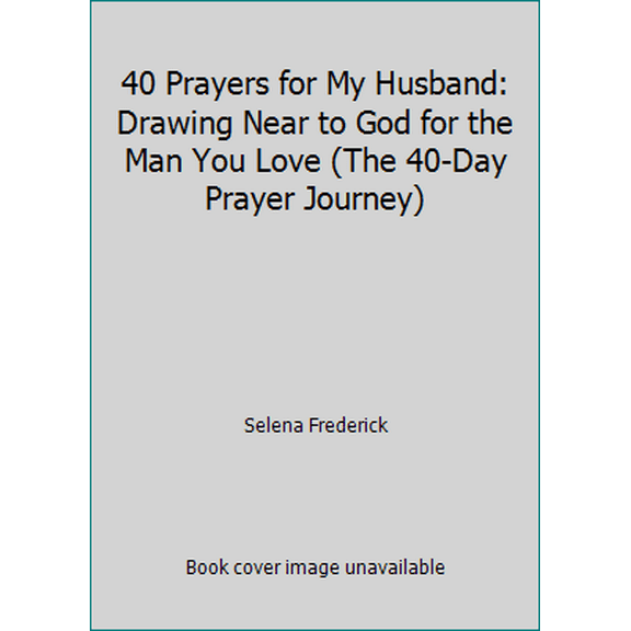 Pre-Owned 40 Prayers for My Husband: Drawing Near to God for the Man You Love (The 40-Day Prayer Journey) (Paperback) 0997471352 9780997471359