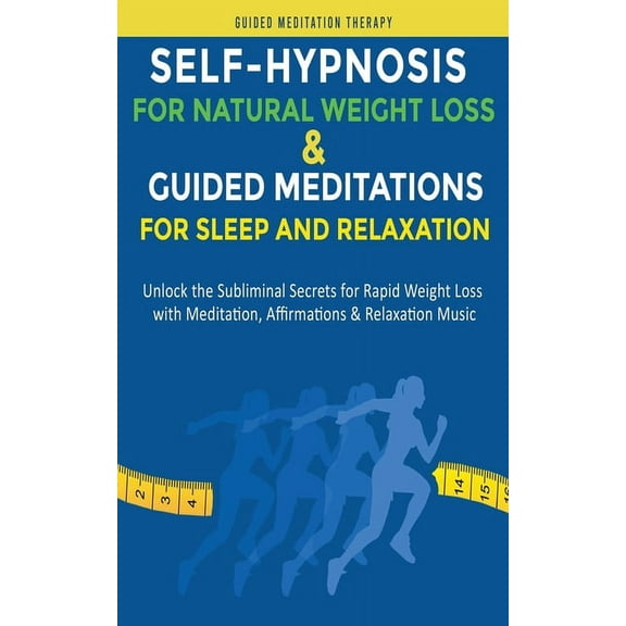 Self-Hypnosis for Natural Weight Loss & Guided Meditations for Sleep and Relaxation: Unlock the Subliminal Secrets f, (Paperback)