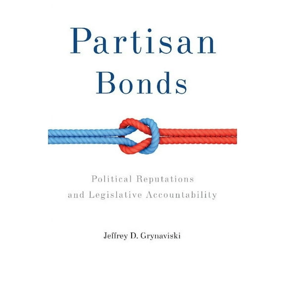 Political Economy of Institutions and De Partisan Bonds: Political Reputations and Legislative Accountability, (Paperback)