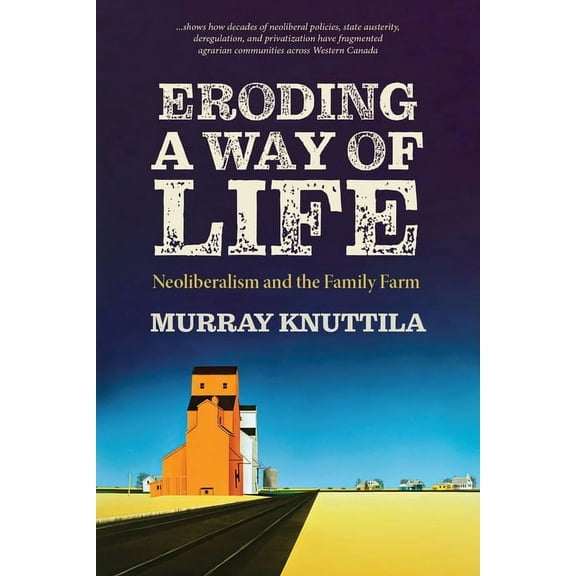 Eroding a Way of Life: Neoliberalism and the Family Farm, (Paperback)