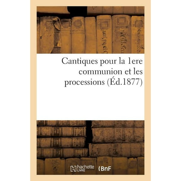 Cantiques pour la 1ere communion et les processions