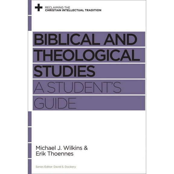 Reclaiming the Christian Intellectual Tradition: Biblical and Theological Studies: A Student's Guide (Paperback)