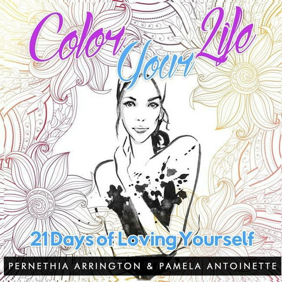 Color Your Life: 21 Days of Loving Yourself (Paperback)